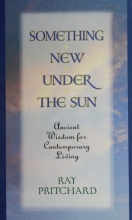 Cover art for Something New Under the Sun: Ancient Wisdom for Contemporary Living
