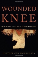 Cover art for Wounded Knee: Party Politics and the Road to an American Massacre