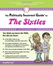 Cover art for The Politically Incorrect Guide to the Sixties (The Politically Incorrect Guides)