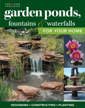 Cover art for Garden Ponds, Fountains & Waterfalls for Your Home: Designing, Constructing, Planting (Creative Homeowner) Step-by-Step Sequences & Over 400 Photos to Landscape Your Garden with Water, Plants, & Fish