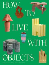 Cover art for How to Live with Objects: A Guide to More Meaningful Interiors