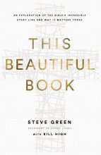 Cover art for This Beautiful Book: An Exploration of the Bible's Incredible Story Line and Why It Matters Today