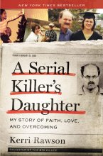 Cover art for A Serial Killer's Daughter: My Story of Faith, Love, and Overcoming (An Insider's Look at the True Crime Story of the BTK Killer, Dennis Rader)