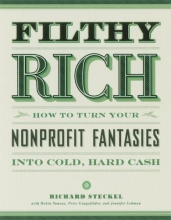 Cover art for Filthy Rich: How to Turn Your Nonprofit Fantasies into Cold, Hard Cash