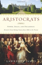 Cover art for Aristocrats: Power, Grace, and Decadence: Britain's Great Ruling Classes from 1066 to the Present