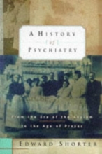 Cover art for A History of Psychiatry: From the Era of the Asylum to the Age of Prozac