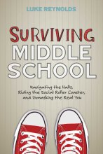 Cover art for Surviving Middle School: Navigating the Halls, Riding the Social Roller Coaster, and Unmasking the Real You