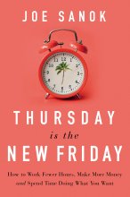 Cover art for Thursday is the New Friday: How to Work Fewer Hours, Make More Money, and Spend Time Doing What You Want