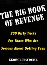 Cover art for The Big Book Of Revenge: 200 Dirty Tricks for Those Who Are Serious About Getting Even