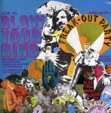Cover art for How To Blow Your Mind and Have A Freak-Out Party