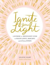 Cover art for Ignite Your Light: A Sunrise-to-Moonlight Guide to Feeling Joyful, Resilient, and Lit from Within