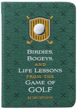 Cover art for Birdies, Bogeys, and Life Lessons from the Game of Golf: 52 Devotions