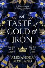 Cover art for A Taste of Gold and Iron: A Breathtaking Enemies-to-Lovers Romantic Fantasy