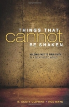 Cover art for Things That Cannot Be Shaken: Holding Fast to Your Faith in a Relativistic World