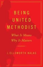 Cover art for Being United Methodist: What It Means Why It Matters