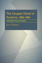 Cover art for The Utopian Novel in America, 1886–1896: The Politics of Form (Critical Essays in Modern Literature)