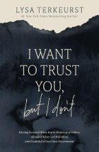 Cover art for I Want to Trust You, but I Don't: Moving Forward When You’re Skeptical of Others, Afraid of What God Will Allow, and Doubtful of Your Own Discernment