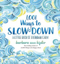 Cover art for 1,001 Ways to Slow Down: A Little Book of Everyday Calm