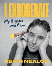 Cover art for I Exaggerate: My Brushes with Fame