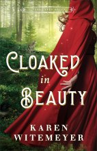 Cover art for Cloaked in Beauty: (A Christian Western Historical Romance Fairy Tale Retelling of Little Red Riding Hood and Sleeping Beauty) (Texas Ever After)