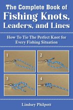 Cover art for Complete Book of Fishing Knots, Leaders, and Lines: How to Tie The Perfect Knot for Every Fishing Situation