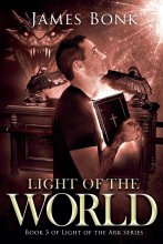 Cover art for Light of the World: Book 3 of Light the Ark Series - A Christian Fiction Thriller (Light of the Ark)