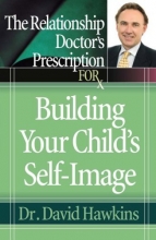 Cover art for The Relationship Doctor's Prescription for Building Your Child's Self-Image