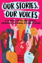 Cover art for Our Stories, Our Voices: 21 YA Authors Get Real About Injustice, Empowerment, and Growing Up Female in America