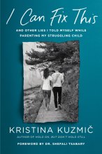 Cover art for I Can Fix This: And Other Lies I Told Myself While Parenting My Struggling Child