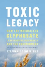 Cover art for Toxic Legacy: How the Weedkiller Glyphosate Is Destroying Our Health and the Environment