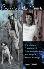 Cover art for Crossing the Creek: The Literary Friendship of Zora Neale Hurston and Marjorie Kinnan Rawlings