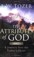 Cover art for The Attributes of God Volume 1 with Study Guide: A Journey Into the Father's Heart