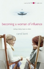 Cover art for Becoming A Woman of Influence: Making a Lasting Impact on Others (A Part of the Thrive! Study Series)