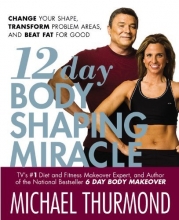 Cover art for 12-Day Body Shaping Miracle: Change Your Shape, Transform Problem Areas, and Beat Fat for Good