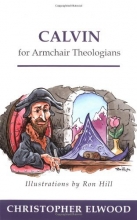 Cover art for Calvin for Armchair Theologians