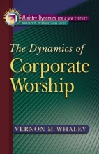 Cover art for The Dynamics of Corporate Worship (Ministry Dynamics for a New Century)