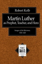 Cover art for Martin Luther as Prophet, Teacher, and Hero: Images of the Reformer, 1520-1620 (Texts and Studies in Reformation and Post-Reformation Thought)