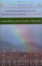 Cover art for Something New Under the Sun: An Environmental History of the Twentieth-Century World (Global Century Series)
