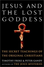 Cover art for Jesus and the Lost Goddess: The Secret Teachings of the Original Christians