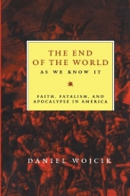Cover art for The End of the World As We Know It: Faith, Fatalism, and Apocalypse in America