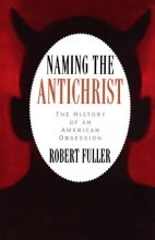 Cover art for Naming the Antichrist: The History of an American Obsession