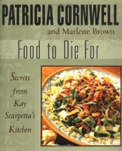 Cover art for Food To Die For: Secrets from Kay Scarpetta's Kitchen