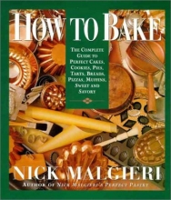 Cover art for How to Bake: Complete Guide to Perfect Cakes, Cookies, Pies, Tarts, Breads, Pizzas, Muffins,
