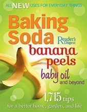 Cover art for Baking Soda, Banana Peels, Baby Oil, and Beyond: 1,715 Tips for a Better Home, Garden, and Life