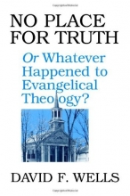 Cover art for No Place for Truth: Or, Whatever Happened to Evangelical Theology