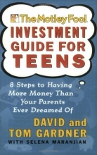 Cover art for The Motley Fool Investment Guide for Teens: 8 Steps to Having More Money Than Your Parents Ever Dreamed Of