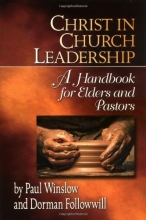 Cover art for Christ in Church Leadership:  A Handbook for Elders and Pastors