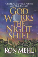 Cover art for God Works the Night Shift: Acts of Love Your Father Performs Even While You Sleep