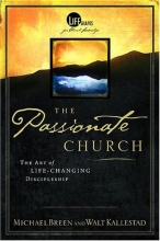 Cover art for The Passionate Church: The Art Of Life-Changing Discipleship (Life Shape, The Language Of Leadership)