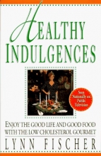 Cover art for Healthy Indulgences: Enjoy the Good Life and Good Food With the Low-Cholesterol Gourmet